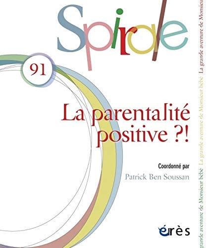SPIRALE 91 LA PARENTALITE POSITIVE ?!, de COLLECTIF | portada del libro
