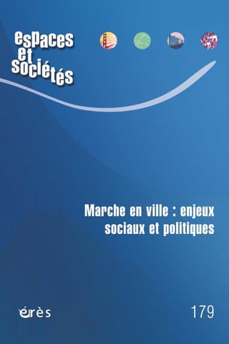 ESPACES ET SOCIETES 179 MARCHE EN VILLE ENJEUX SOCIAUX ET PO, de COLLECTIF | portada del libro