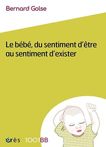 1001BB 167 LE BEBE DU SENTIMENT D'ÊTRE AU SENTIMENT D'EXISTE, de GOLSE BERNARD | portada del libro