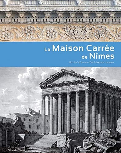 LA MAISON CARREE DE NIMES UN CHEF-D'OEUVRE D'ARCHITECTURE RO, de Pierre Gros | portada del libro