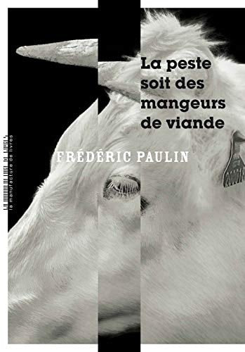 LA PESTE SOIT DES MANGEURS DE VIANDE, de Frédéric Paulin | portada del libro