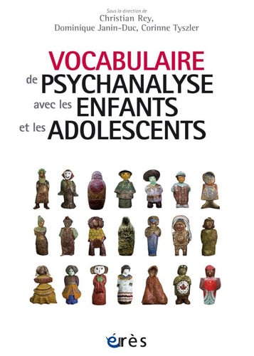 VOCABULAIRE DE PSYCHANALYSE AVEC LES ENFANTS ET LES ADOLESCE, de REY CHRISTIAN | portada del libro