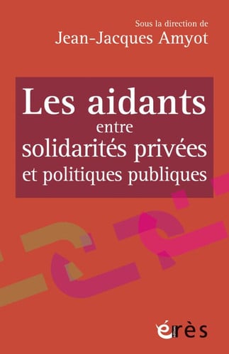 LES AIDANTS ENTRE SOLIDARITES PRIVEES ET POLITIQUES PUBLIQUE, de AMYOT JEAN-JACQ | portada del libro