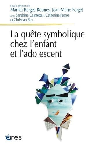 LA QUETE SYMBOLIQUE CHEZ L ENFANT ET L ADOLESCENT, de BERGES-BOUNES#F | portada del libro