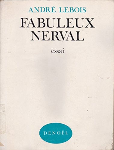 FABULEUX NERVAL, de ANDRE LEBOIS | portada del libro