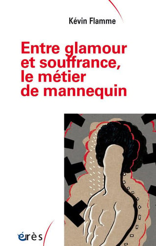 ENTRE GLAMOUR ET SOUFFRANCE LE METIER DU MANNEQUIN, de FLAMME K | portada del libro