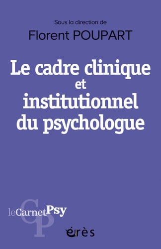 LE CADRE CLINIQUE ET INSTITUTIONNEL DU PSYCHOLOGUE, de POUPART FLORENT | portada del libro