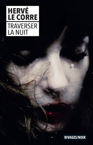 TRAVERSER LA NUIT, de Hervé Le Corre | portada del libro