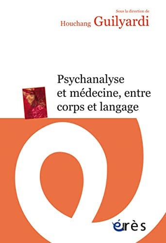PSYCHANALYSE ET MEDECINE ENTRE CORPS ET LANGAGE, de GUILYARDI H | portada del libro