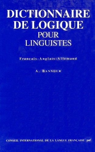 DICT. DE LOGIQUE POUR LING.FR/ANG/AL, de Bannour | portada del libro