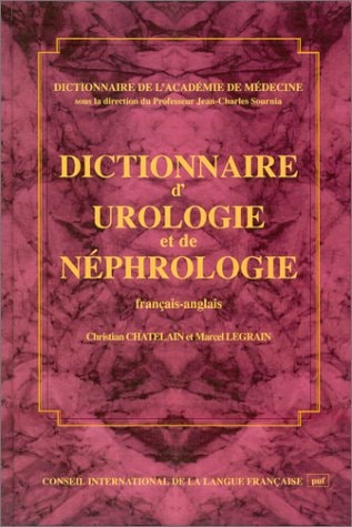 DICTIONNAIRE D'UROLOGIE ET DE NEPHROLOGIE (FRANCAIS-ANGLAIS), de Christian Chatelain | portada del libro
