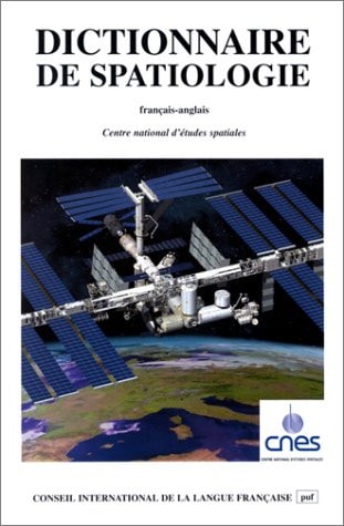 DICTIONNAIRE DE SPATIOLOGIE (FRANCAIS-ANGLAIS), de Centre National D'études Spatiales (france) | portada del libro