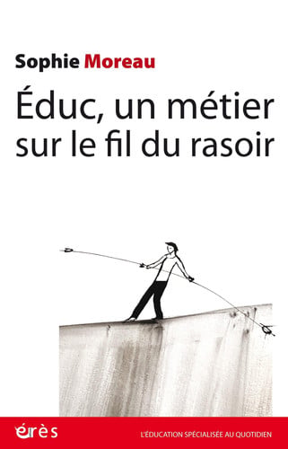 EDUC UN METIER SUR LE FIL DU RASOIR, de MOREAU SOPHIE | portada del libro