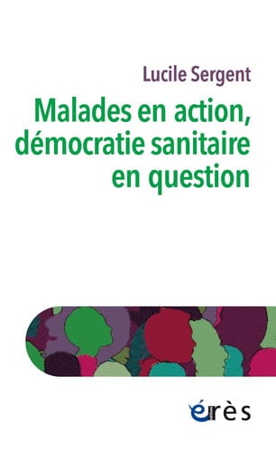 MALADES EN ACTION DEMOCRATIE SANITAIRE EN QUESTION, de SERGENT LUCILE | portada del libro