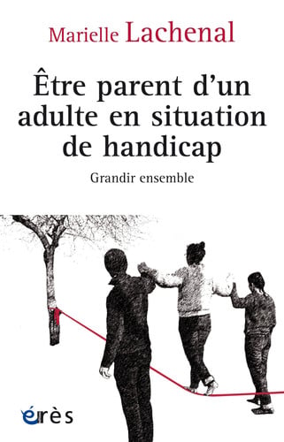 ETRE PARENT D UN ADULTE EN SITUATION DE HANDICAP, de LACHENAL MARIEL | portada del libro