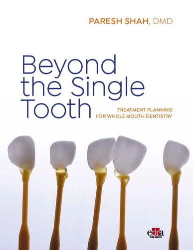 BEYOND THE SINGLE TOOTH TREATMENT PLANNING FOR WHOLE MOUTH, de Paresh Shah | portada del libro