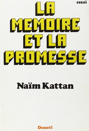 LA MEMOIRE ET LA PROMESSE, de Naïm Kattan (dramaturge).) | portada del libro