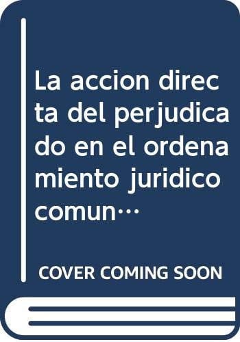 La acción directa del perjudicado en el ordenamiento jurídico comunitario, de Iriarte Ángel | portada del libro