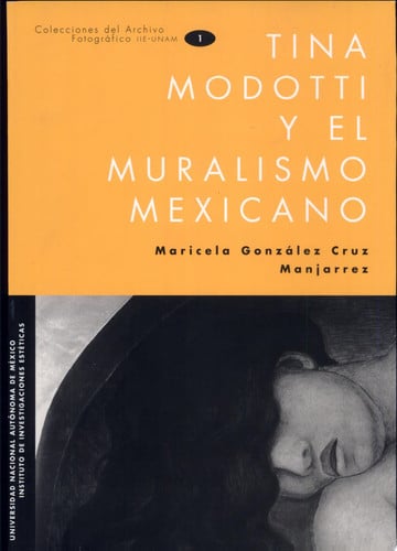 TINA MODOTTI Y EL MURALISMO MEXICANO, de GONZALEZ CRUZ MANJARRE | portada del libro