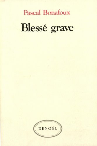 BLESSE GRAVE, de Pascal Bonafoux | portada del libro