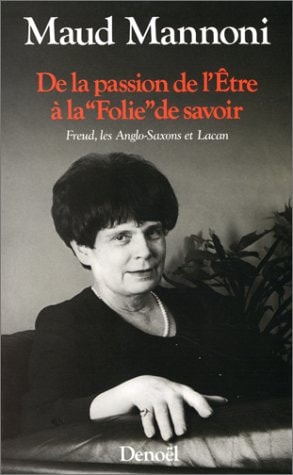 DE LA PASSION DE L'ETRE A LA FOLIE DE SAVOIR, de Maud Mannoni | portada del libro