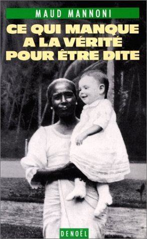 CE QUI MANQUE A LA VERITE POUR ETRE DITE, de Maud Mannoni | portada del libro