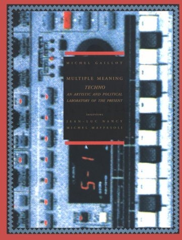 Multiple Meaning Techno, An Artistic and Political Laboratory of the Present, de Michel Gaillot | portada del libro