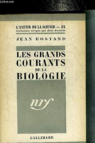 LES GRANDS COURANTS DE LA BIOLOGIE, de Rostand | portada del libro