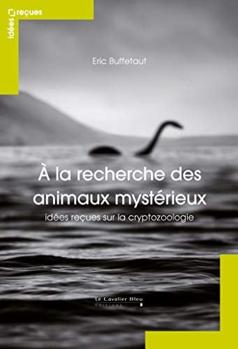 A LA RECHERCHE DES ANIMAUX MYSTERIEUX, de Éric Buffetaut | portada del libro