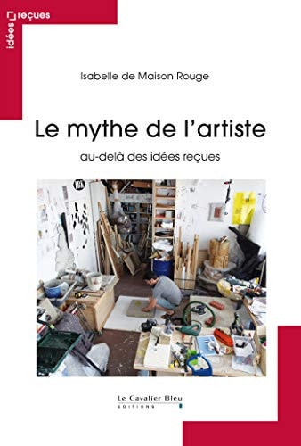 LE MYTHE DE L'ARTISTE, de Isabelle de Maison Rouge | portada del libro