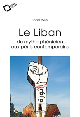 LE LIBAN DU MYTHE PHENICIEN AUX PERILS CONTEMPORAINS -EPUB, de Daniel Meier | portada del libro