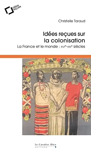 IDEES RECUES SUR LA COLONISATION, de Christelle Taraud | portada del libro