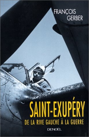 SAINT EXUPERY, DE LA RIVE GAUCHE A LA GUERRE, de François Gerber | portada del libro