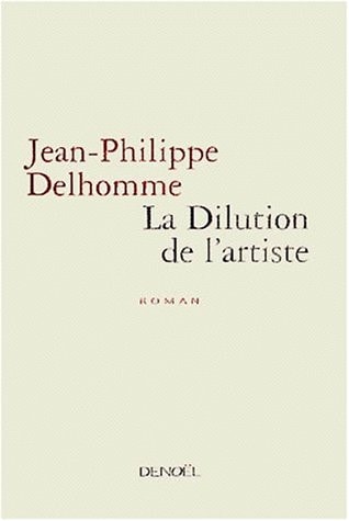 LA DILUTION DE L'ARTISTE, de Jean-Philippe Delhomme | portada del libro