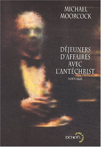 DEJEUNERS D'AFFAIRES AVEC L'ANTECHRIST, de Michael Moorcock | portada del libro