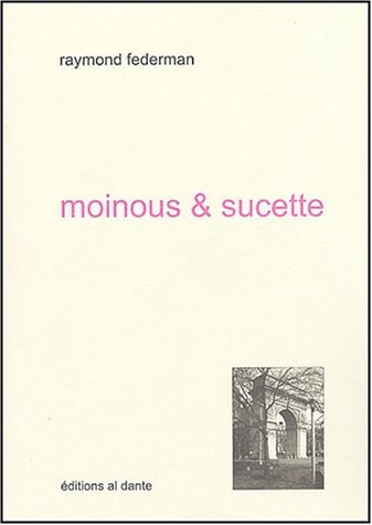 MOINOUS ET SUCETTE, de Raymond Federman | portada del libro