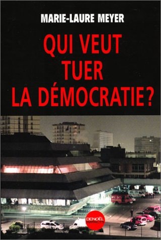 QUI VEUT TUER LA DEMOCRATIE ?, de Marie-Laure Meyer | portada del libro