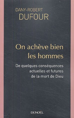 ON ACHEVE BIEN LES HOMMES, de Dany-Robert Dufour | portada del libro