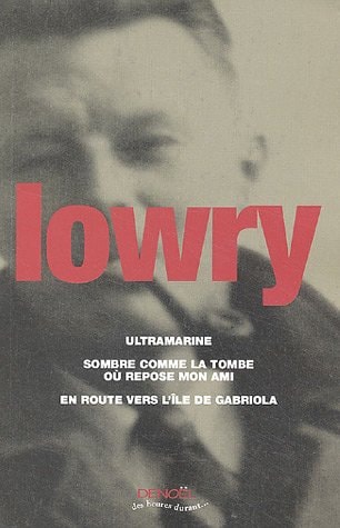ULTRAMARINE/SOMBRE COMME LA TOMBE OU REPOSE MON AMI/EN ROUTE, de Malcolm Lowry | portada del libro