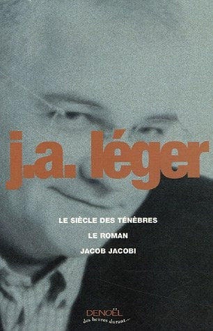 LE SIECLE DES TENEBRES, LE ROMAN, JACOB JACOBI, de Jack-Alain Léger | portada del libro