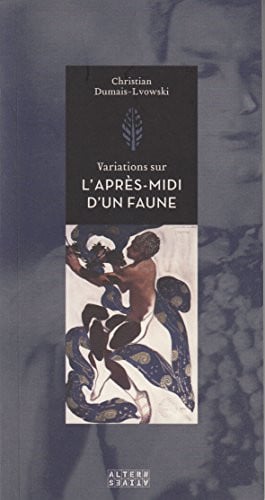 VARIATIONS SUR L'APRES-MIDI D'UN FAUNE, de DUMAIS-LVOWSKI# | portada del libro