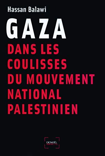 GAZA DANS LES COULISSES DU MOUVEMENT PALESTINIEN, de Hassan Balawi | portada del libro