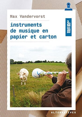 INSTRUMENTS DE MUSIQUE EN PAPIER ET CARTON, de VANDERVORST | portada del libro