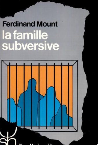FAMILLE SUBVERSIVE LA 133, de Ferdinand Mount | portada del libro