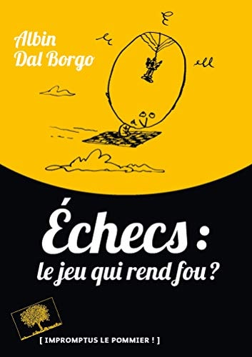 CHECS : LE JEU QUI REND FOU ?, de Albin Dal Borgo | portada del libro