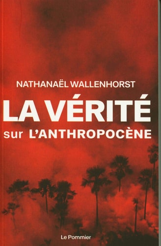 A VERITE SUR L'ANTHROPOCENE, de Nathanaël Wallenhorst | portada del libro