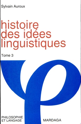 HISTOIRE DES IDEES LINGUISTIQUES TOME 3, de Sylvain Auroux | portada del libro
