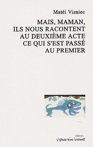 MAIS MAMAN ILS NOUS RACONTENT DEUXIEME ACTE CE QUI S'EST PAS, de VISNIEC MATEI | portada del libro