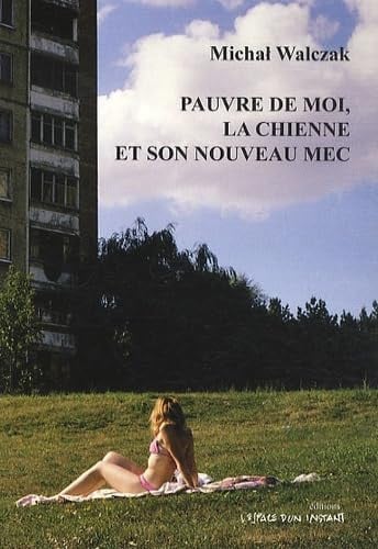 PAUVRE DE MOI LA CHIENNE ET SON NOUVEAU MEC, de WALCZAK MICHAL | portada del libro