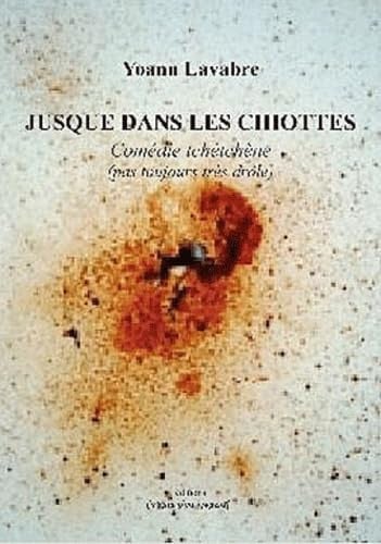 JUSQUE DANS LES CHIOTTES, de LAVABRE YOANN | portada del libro